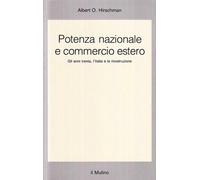 Potenza nazionale e commercio estero. Gli anni Trenta, l'Italia e la ricos...
