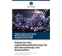 Potenzial der Lignindemethylierung für die Herstellung von Klebstoffen: Eine erneuerbare Alternative für die Holzverkleidungsindustrie