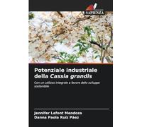 Potenziale industriale della Cassia grandis: Con un utilizzo integrale a favore dello sviluppo sostenibile