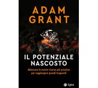 POTENZIALE NASCOSTO (IL) - Grant Adam - 2024 - EGEA