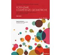 Potenziare competenze geometriche. Abilità cognitive e metacognitive nella costruzione della cognizione geometrica. Vol. 1: 6-11 anni.