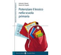 Potenziare il lessico nella scuola primaria - Calvani Antonio, De Angelis Marta