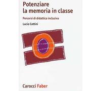 Potenziare la memoria in classe. Percorsi di didattica inclusiva