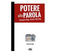 Potere alla parola. Scrivere rap, vivere hip-hop