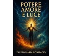 Potere Amore e Luce: La base per esistere