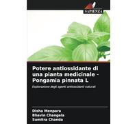 Potere antiossidante di una pianta medicinale - Pongamia pinnata L: Esplorazione degli agenti antiossidanti naturali