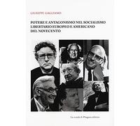 Potere e antagonismo nel socialismo libertario europeo e americano del Novecento