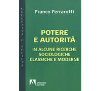 Potere e autorità. In alcune ricerche sociologiche classiche e moderne - F...