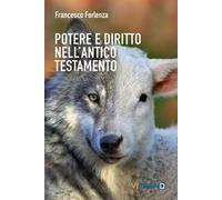Potere e diritto nell'Antico Testamento. Un itinerario tra la storia e gli istituti del popolo ebraico