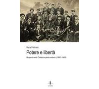 Potere e libertà. Briganti nella Calabria post-unitaria (1861-1865)