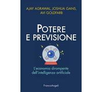 Potere e previsione. L'economia dirompente dell'intelligenza artificiale