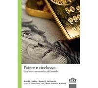Potere e ricchezza. Una storia economica del mondo