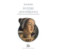 Libri Lina Scalisi - Potere E Sentimento. Strategie Matrimoniali Nel Rinasciment