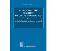 Potere e situazioni soggettive nel diritto amministrativo. Le situazioni giuridiche (prettamente) procedurali (Vol. 2/2)