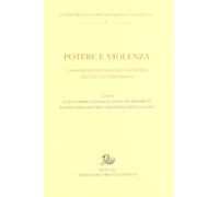 Potere e violenza. Concezioni e pratiche dall'antichità all'età contemporanea