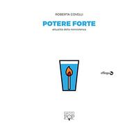 Potere forte. Attualità della nonviolenza