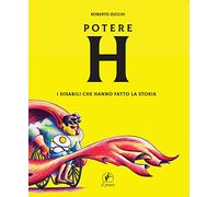 Potere H. I disabili che hanno fatto la storia