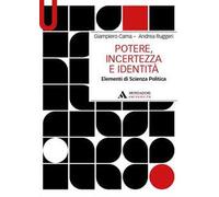 POTERE, INCERTEZZA E IDENTITA' - CAMA GIAMPIERO, RUGGIERI ANDREA - MONDADORI