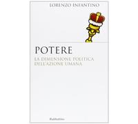 Potere. La dimensione politica dell'azione umana
