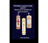 Potere magico dei santi: Rituali con le candele per ogni occasione
