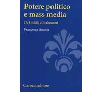 Potere politico e mass media. Da Giolitti a Berlusconi