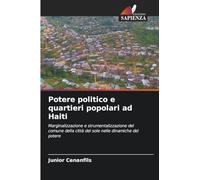 Potere politico e quartieri popolari ad Haiti: Marginalizzazione e strumentalizzazione del comune della città del sole nelle dinamiche del potere