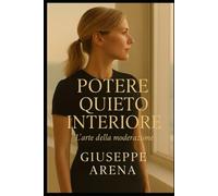 potere quieto interiore: l'arte della moderazione