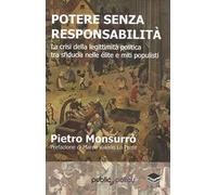 Potere senza responsabilità. La crisi della legittimità politica tra sfiducia nelle élite e miti populisti