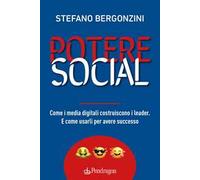 Potere social. Come i media digitali costruiscono i leader. E come usarli per avere successo