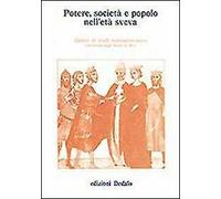 Potere, società e popolo nell'età sveva. Atti delle 6/e Giornate normanno-sveve