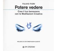 Potere vedere. Crea il tuo benessere con le meditazioni creative. Con CD-A...