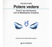 Potere vedere. Crea il tuo benessere con le meditazioni creative. Con CD-A...