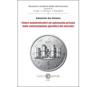 Poteri amministrativi ed autonomia privata nella conformazione giuridica del mercato