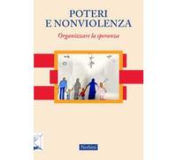 Poteri e nonviolenza. Organizzare la speranza