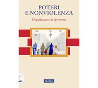 Poteri e nonviolenza. Organizzare la speranza