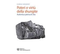 Libri Florence Mégemont - Poteri E Virtu Della Shungite. Autentica Pietra Di Vit