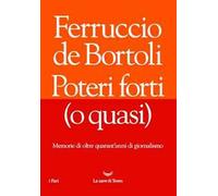 Poteri forti (o quasi) – Memorie di oltre quarant’anni di giornalismo – Eco-Schulte