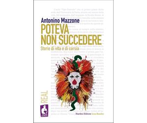 Poteva non succedere. Storie di vita e di corsia - Mazzone Antonino