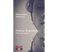 Pothos Argaleos. Pensare Eros