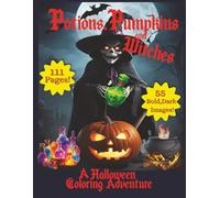 Potions,Pumpkins and Witches, A Halloween Coloring Adventure: A Spooky Halloween Coloring Book with Bold, Dark Line Art of Witches, Pumpkins, Potions and Haunted Fun for all to Color