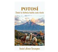 POTOSÍ: Donde la historia habita cada rincón