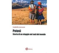 Potosì. Storia di un viaggio nel sud del mondo