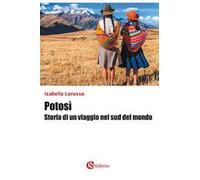 Potosì. Storia di un viaggio nel sud del mondo
