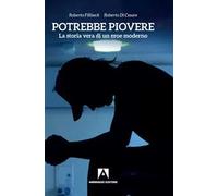 Potrebbe piovere. La storia vera di un eroe moderno