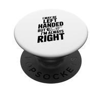 Potrei essere mancino ma ho sempre ragione PopSockets PopGrip Adesivo