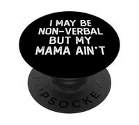 Potrei essere non verbale ma mia madre non è sostenitrice del non linguaggio PopSockets PopGrip Adesivo