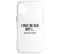 Potrei essere vecchio ma quello che stavo dicendo divertente età senior Custodia per iPhone 16 Plus