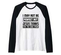 Potrei Non Essere Perfetto, ma Gesù Pensa Che io muoia Maglia con Maniche Raglan