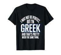 Potrei Non Essere Perfetto ma Sono Greco Maglietta