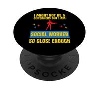 Potrei non essere un supereroe, ma sono un assistente sociale così vicino PopSockets PopGrip Adesivo